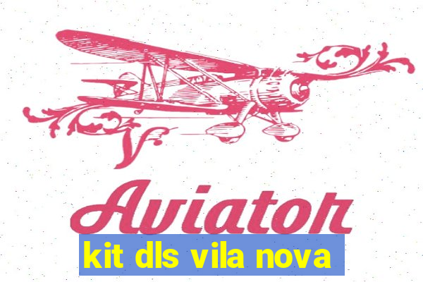 kit dls vila nova